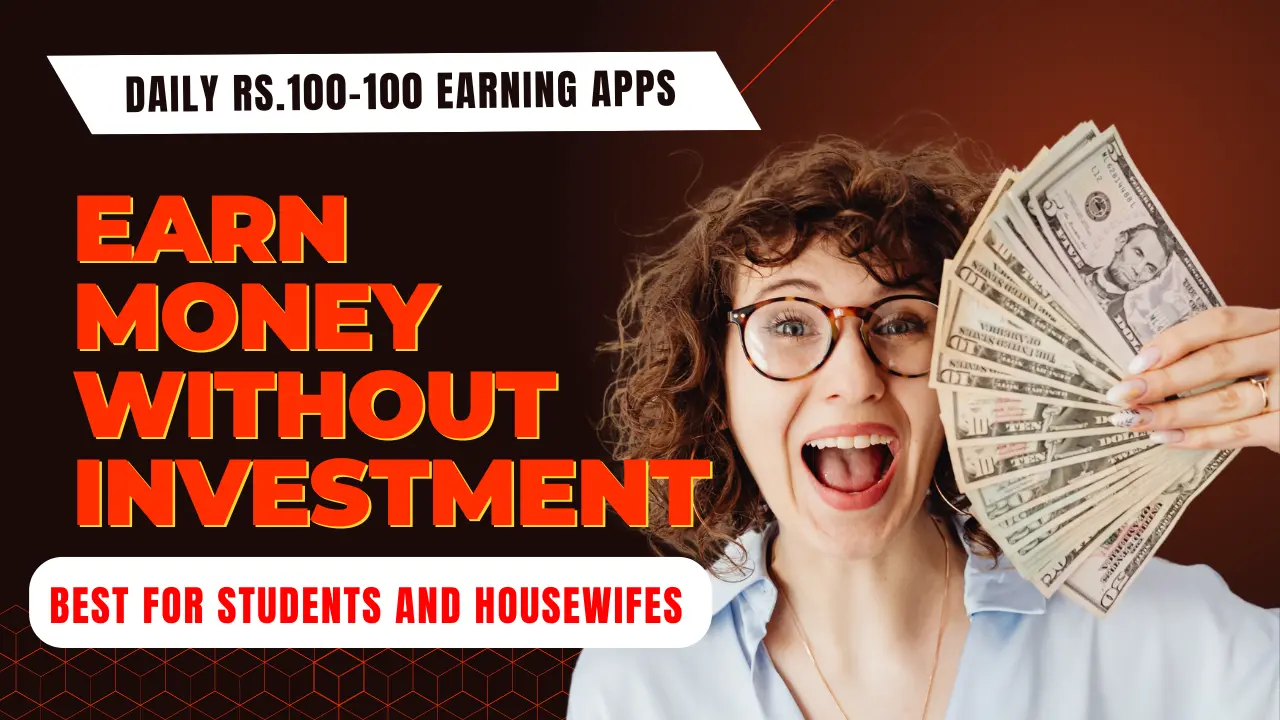 Daily 100 rupees earning app without investment